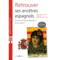 Retrouver ses ancêtres espagnols. 2e édition revue et augmentée - Franco-Courtillet Valérie ; Ruiz Mélanie ; Sancho