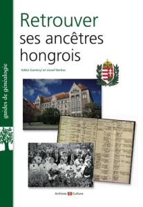 Retrouver ses ancêtres hongrois - Berkes Jozsef ; Szerényi Ildiko