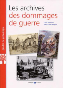 Les archives des dommages de guerre - Renaudin Cécile ; Mergnac Marie-Odile