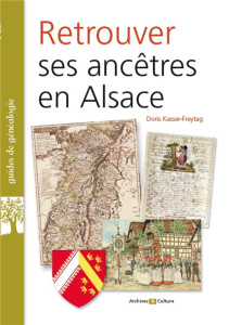 Retrouver ses ancêtres en Alsace - Kasser-Freytag Doris