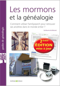 Les mormons et la généalogie. Comment utiliser FamilySearch pour retrouver ses ancêtres dans le mond - Morant Guillaume de
