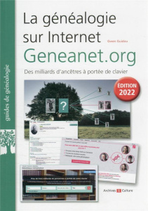 La généalogie sur Internet : Geneanet.org. Des milliards d'ancêtres à portée de votre clavier, Editi - Guidou Gwen