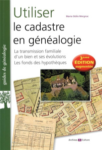 Utiliser le cadastre en généalogie. La transmission familiale d'un bien et ses évolutions ; Les fond - Mergnac Marie-Odile