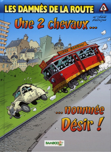 Les damnés de la route Tome 6 : Une 2 chevaux... nommée Désir ! - ACHDE/RODRIGUE