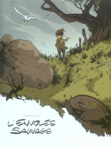 L'envolée sauvage Tome 1 : La Dame Blanche - Galandon Laurent ; Monin Arno
