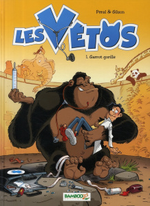 Les vétos Tome 1 : Garrot gorille - PERAL GILSON