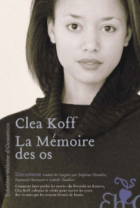 La Mémoire des os - Koff Clea ; Chevalier Delphine ; Clarinard Raymond
