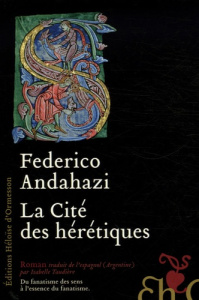 La Cité des hérétiques - Andahazi Federico ; Taudière Isabelle D.