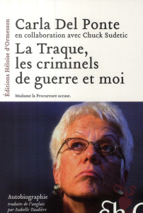 La Traque, les criminels de guerre et moi - Del Ponte Carla ; Sudetic Chuck ; Taudière Isabell