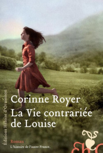 La vie contrariée de Louise - Royer Corinne