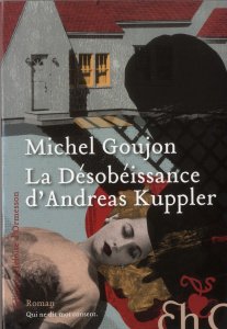 La désobéissance d'Andreas Kuppler - Goujon Michel
