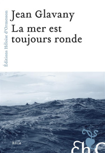 La mer est toujours ronde - Glavany Jean