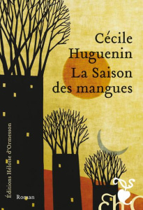 La saison des mangues - Huguenin Cécile