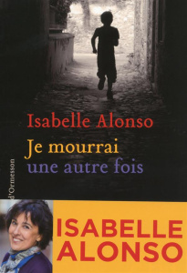 Je mourrai une autre fois - Alonso Isabelle