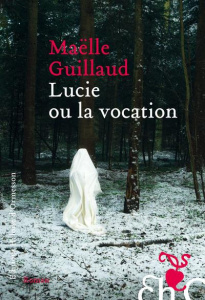 Lucie ou la vocation - Guillaud Maëlle