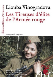Les tireuses d'élite de l'Armée rouge - Vinogradova Liouba ; Clarinard Larissa ; Petrouchi