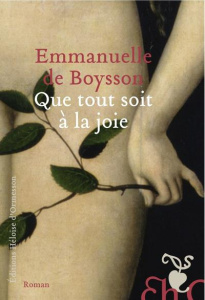 Que tout soit à la joie - Boysson Emmanuelle de