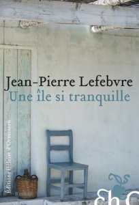 Une île si tranquille - Lefebvre Jean-Pierre