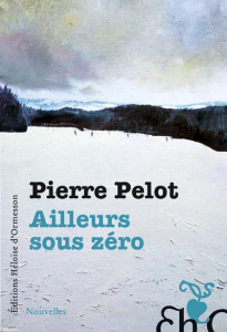 Ailleurs sous Zéro - Pelot Pierre