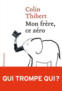 Mon frère, ce zéro - Thibert Colin