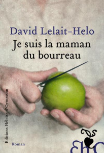 Je suis la maman du bourreau - Lelait-Helo David