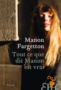 Tout ce que dit Manon est vrai - Fargetton Manon