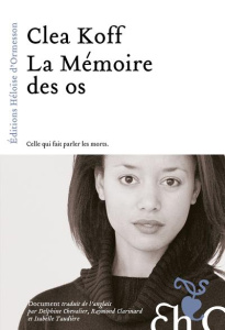 La mémoire des os - Koff Clea ; Chevalier Delphine ; Clarinard Raymond