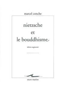 Nietzsche et le bouddhisme. Edition revue et augmentée - Conche Marcel