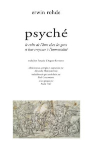 Psyché. Le culte de l'âme chez les grecs et leur croyance à l'immortalité - Rohde Erwin ; Reymond Auguste ; Marcinkowski Alexa
