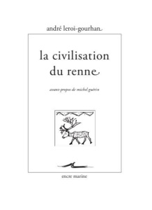 La civilisation du renne - Leroi-Gourhan André ; Guérin Michel