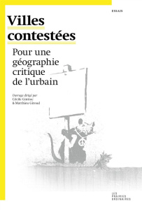 Villes contestées. Pour une géographie critique de l'urbain - Gintrac Cécile ; Giroud Matthieu