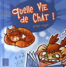 Quelle vie de chat ! - Hugot Arthur