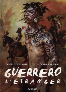 Guerrero Tome 1 : L'étranger - Marazano Richard ; Le Gendre Camille