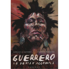 Guerrero Tome 2 : Le destin accompli - Le Gendre Camille ; Marazano Richard