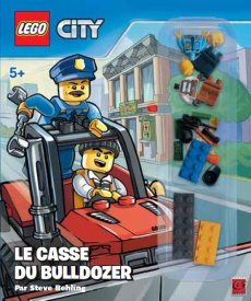 Lego City. Le casse du bulldozer - Behling Steve