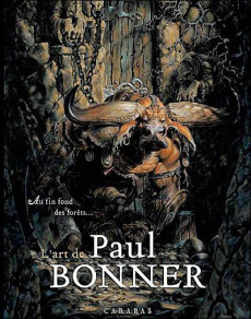 Au fin fond des forêts, l'art de Paul Bonner - Bonner Paul ; Howe John ; Calvo David