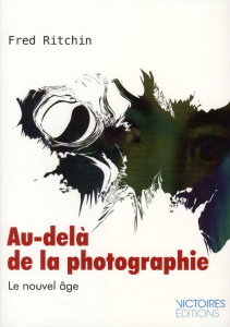 Au delà de la photographie. Le nouvel âge - Ritchin Fred ; Lebailly Hugues