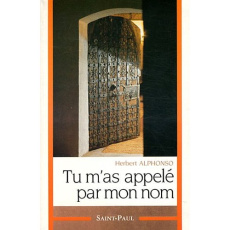 Tu m'as appelé par mon nom. La vocation personnelle du croyant, 4e édition - Alphonso Herbert