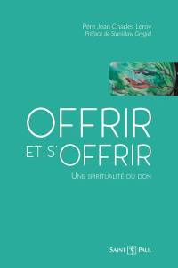 Offrir et s'offrir. Les mille et une facettes du don - Leroy Jean-Charles ; Grygiel Stanislaw