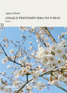 Chaque printemps sera plus beau - Marin Agnès