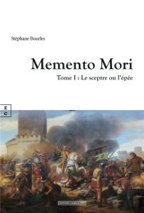 Memento Mori Tome 1 : Le sceptre ou l'épée - Bourles Stéphane