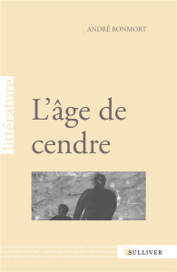 L'âge de cendre - Bonmort André