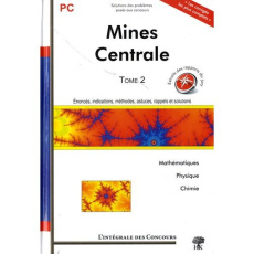 Concours Centrale-Supélec et Mines-Ponts Filière PC. Tome 2 (2008-2010) - Batog Guillaume ; Hérault Alexandre ; Profeta Mick