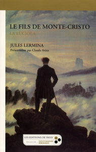 Le fils de Monte-Cristo. La luciola - Lermina Jules ; Aziza Claude