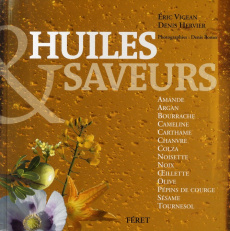 Huiles & saveurs - Hervier Denis ; Vigean Eric ; Bomer Denis