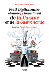 Petit dictionnaire absurde et impertinent de la gastronomie - Gauffre Jean-Pierre