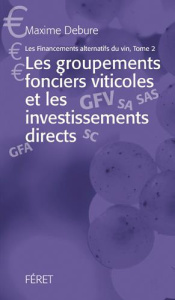 Les financements alternatifs du vin. Tome 2, Les groupements fonciers viticoles et les investissemen - Debure Maxime