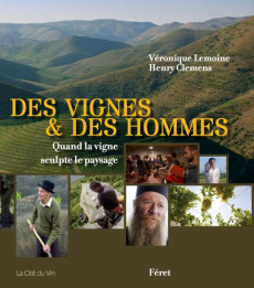 Des vignes & des hommes. Quand la vigne sculpte le paysage - Lemoine Véronique - Clemens Henry