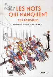 Les mots qui manquent aux Parisiens - Péchiodat Amandine - Chiflet Jean-Loup