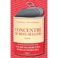 Concentré de best-sellers. Pastiches - Fioretto Pascal - Haudiquet Vincent